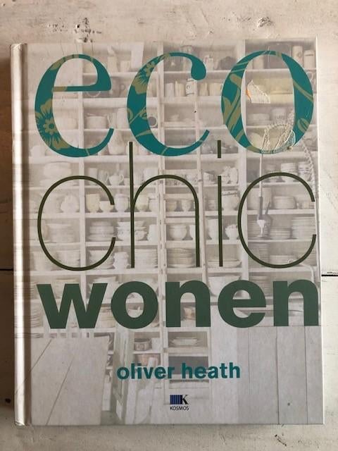 Oliver Heath - Eco chic wonen, Boeken, Oliver Heath, Ophalen of Verzenden, Zo goed als nieuw, Interieur en Design