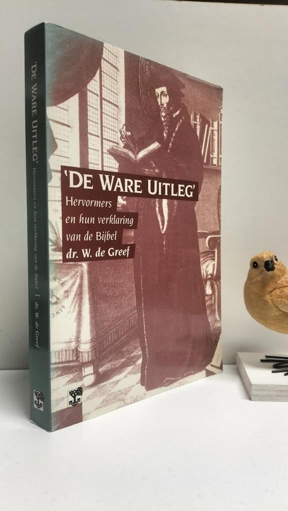 Greef, Dr. W. de;De ware uitleg(hervormers en hun verklaring, Ophalen of Verzenden, Gelezen, Christendom | Protestants