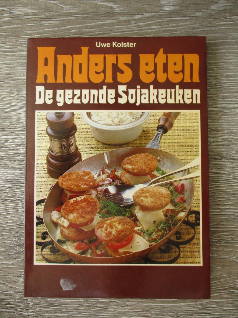 Anders eten de gezonde soja keuken - Uwe Kolster, Ophalen of Verzenden, Gelezen