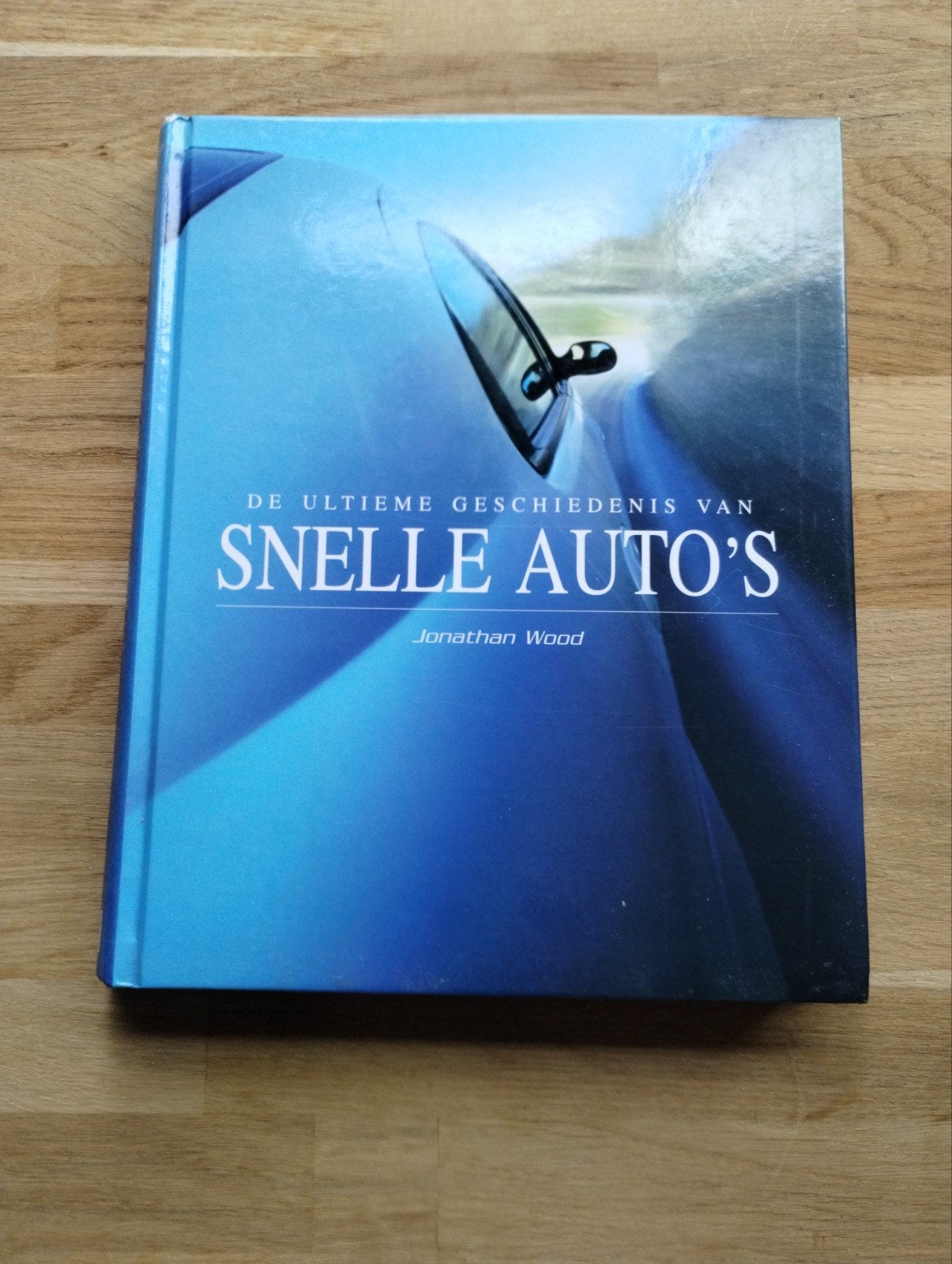 De Ultieme Geschiedenis van Snelle Auto's - Jonathan Wood, Boeken, Ophalen of Verzenden, Gelezen, Algemeen, Jonathan Wood