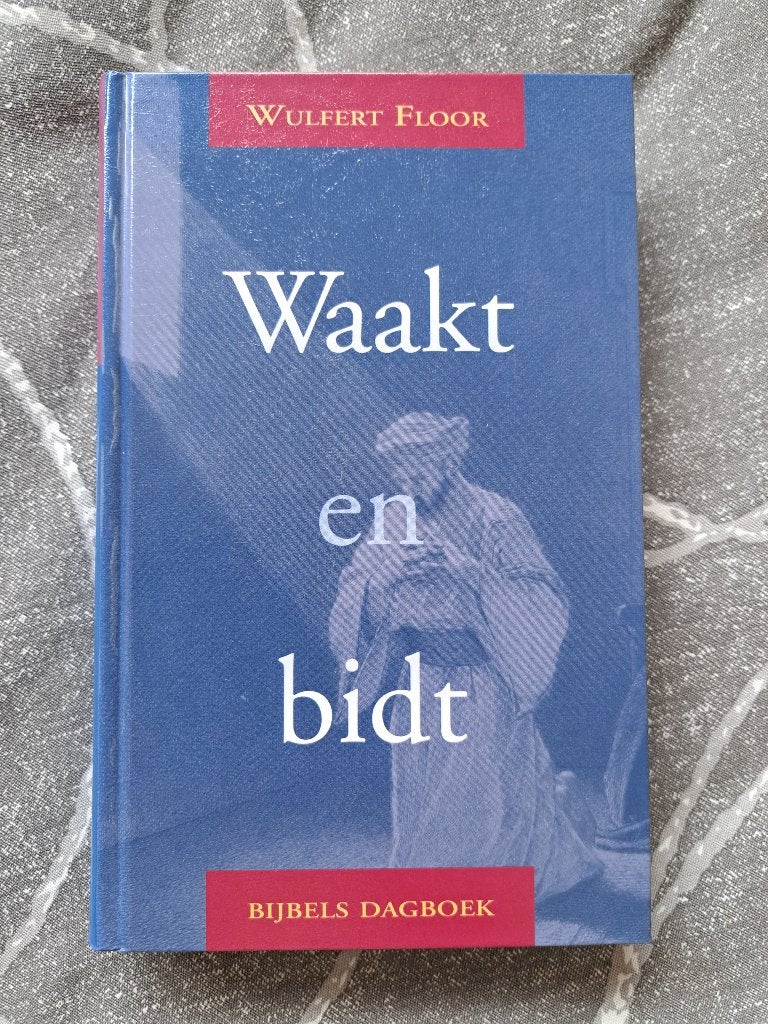 Bijbels dagboek - Waakt en bidt, door Wulfert Floor, Boeken, Ophalen of Verzenden, Zo goed als nieuw, Wulfert Floor, Christendom | Protestants