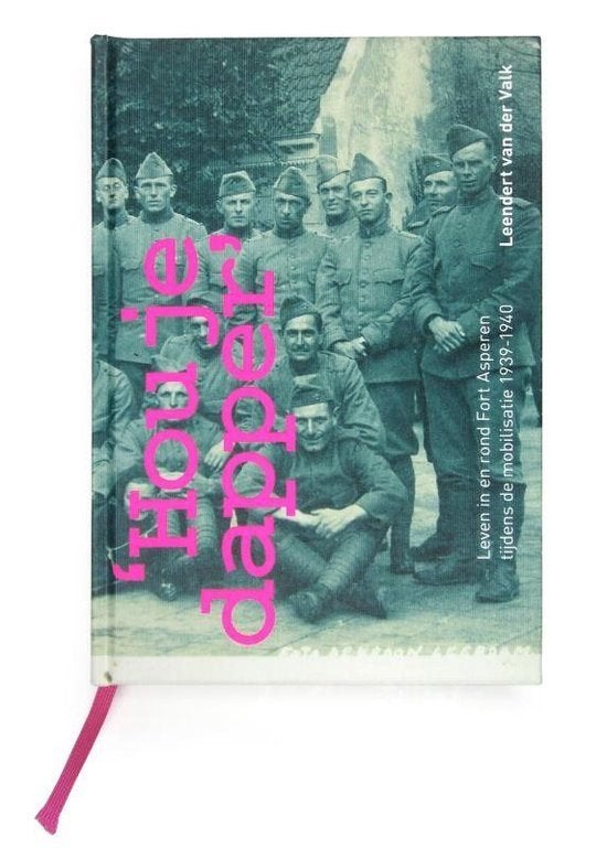 Hou je dapper het leven in en rond fort Asperen mobilisatie, Boeken, Tweede Wereldoorlog, Leendert van der Valk, Nieuw, Ophalen of Verzenden