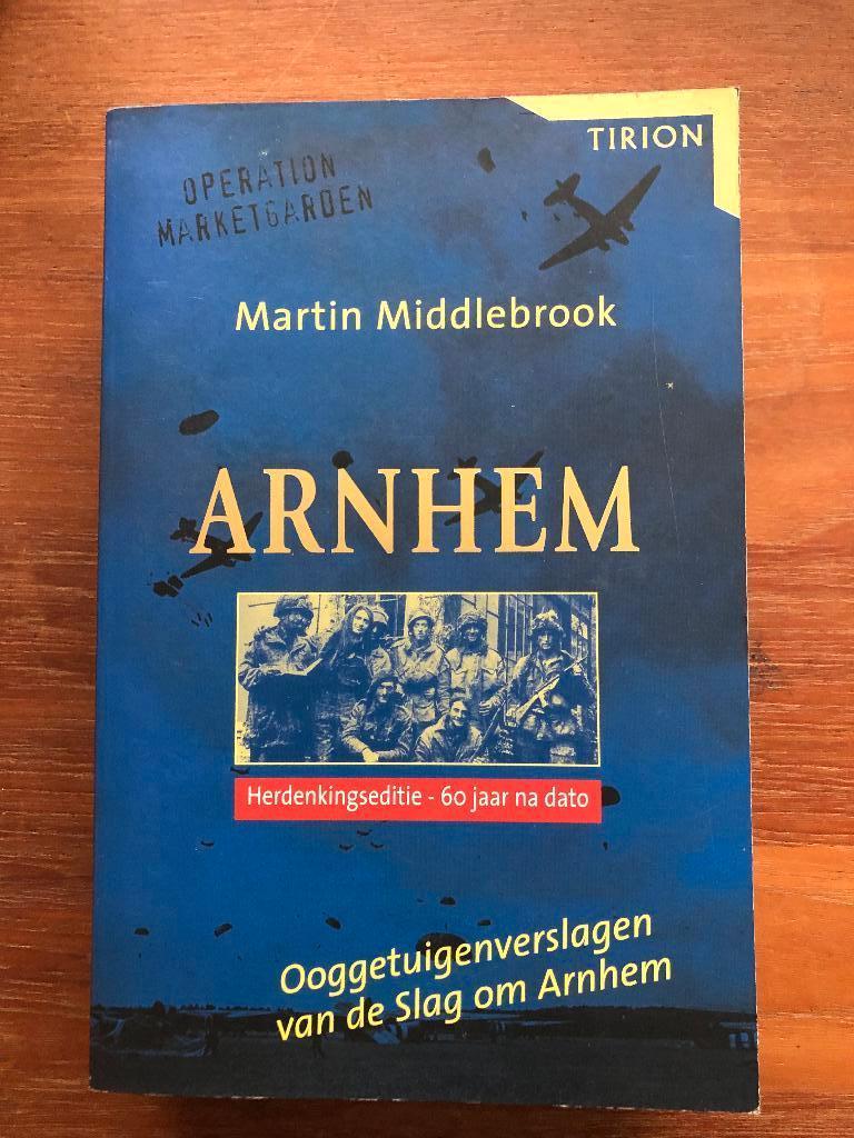 Arnhem. Ooggetuigenverslagen van de Slag om Arnhem (1994)., Tweede Wereldoorlog, Verzenden, Zo goed als nieuw, Martin Middlebrook