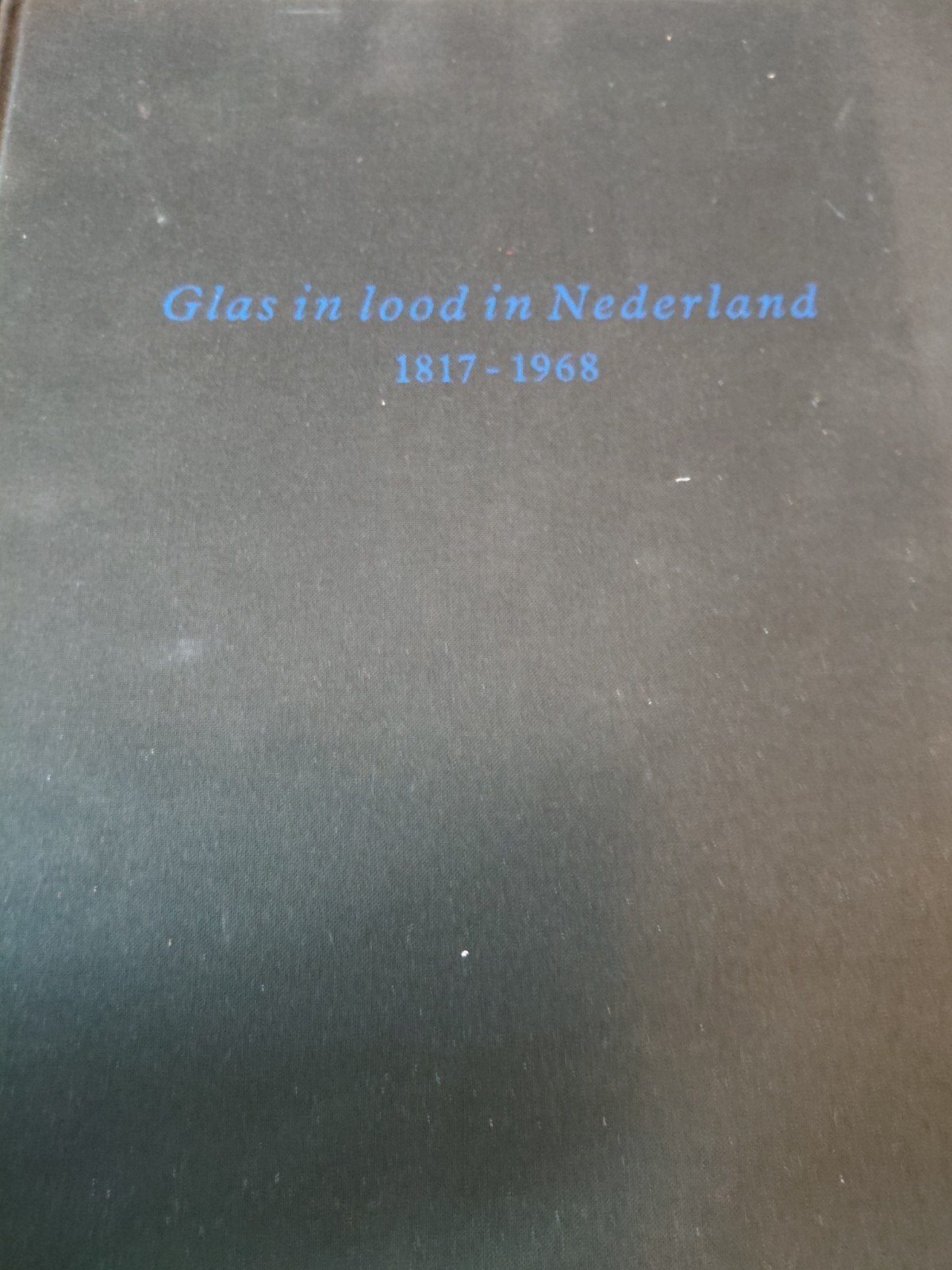 Glas in Lood in Nederland 1817-1968 - Kunstgeschiedenis, Carine Hoogveld, Ellinoor Bergvelt, Frans van Burkom e.a., Ophalen of Verzenden