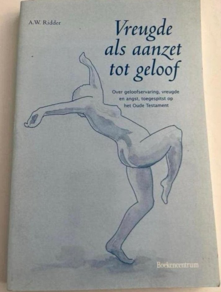 Vreugde als aanzet tot geloof - A.W. Ridder, Ophalen of Verzenden, Zo goed als nieuw