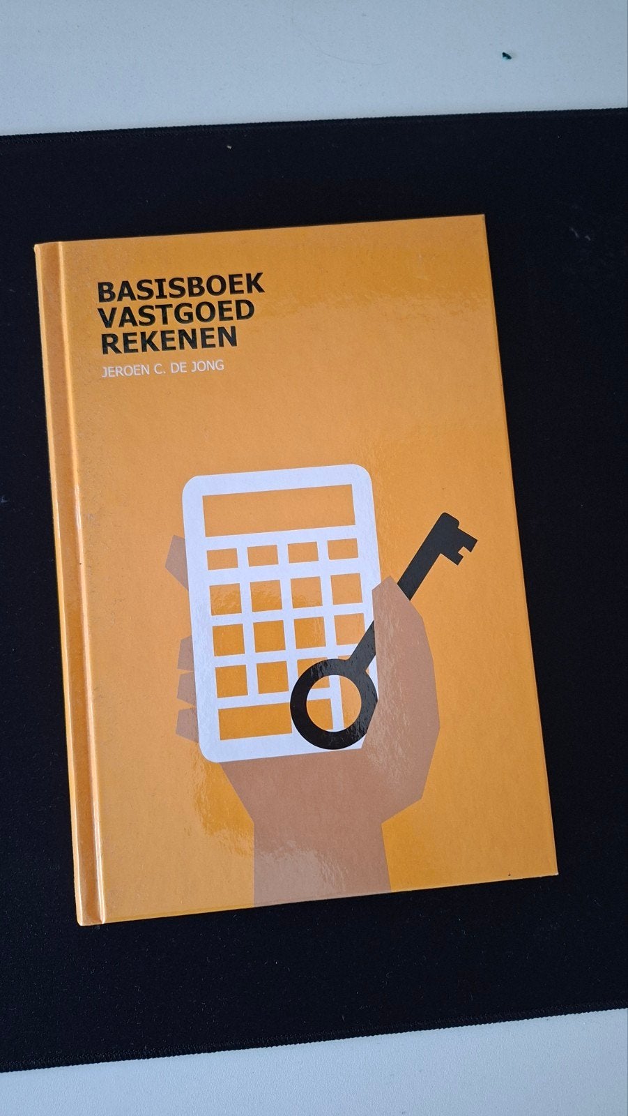 Basisboek Vastgoed Rekenen - Jeroen C. de Jong