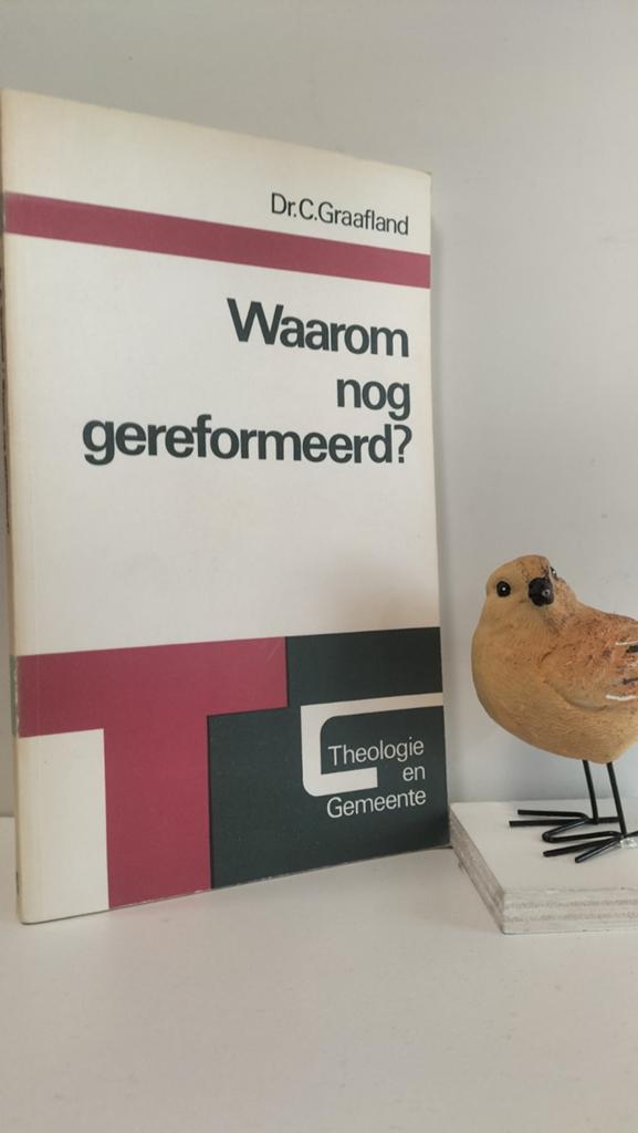 Graafland, Dr. C.; Waarom nog gereformeerd?, Boeken, Ophalen of Verzenden, Gelezen, Christendom | Protestants