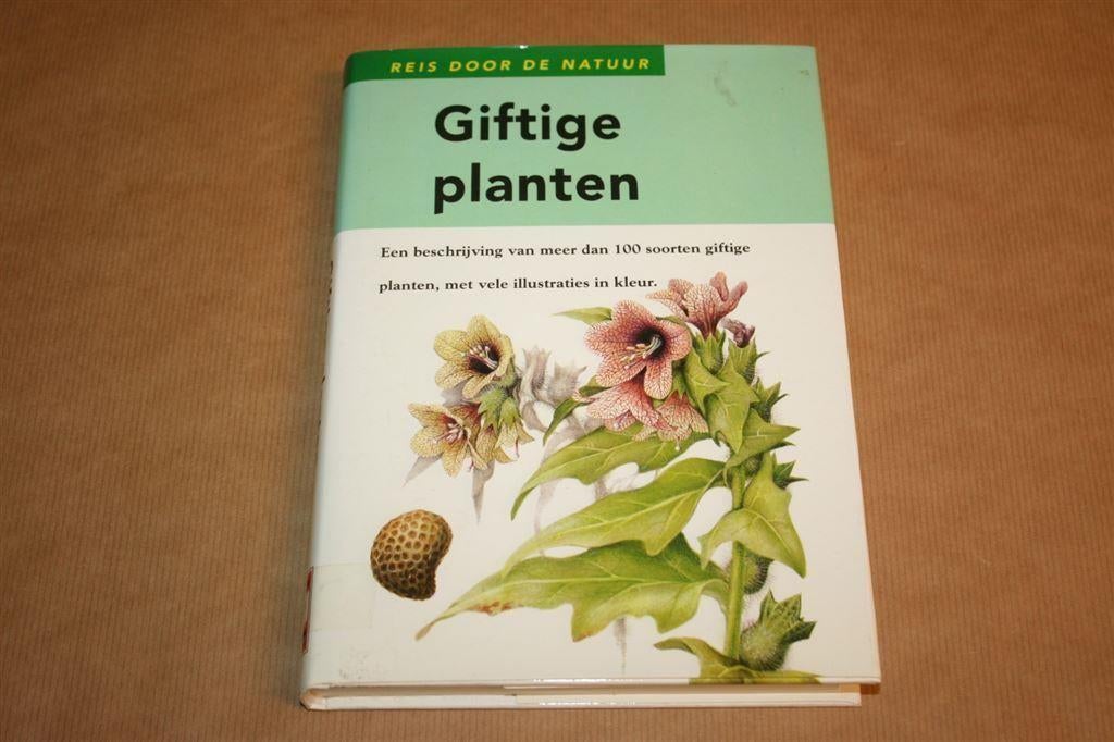 Giftige planten - Beschrijving van meer dan 100 soorten, Ophalen of Verzenden, Gelezen, Bloemen, Planten en Bomen