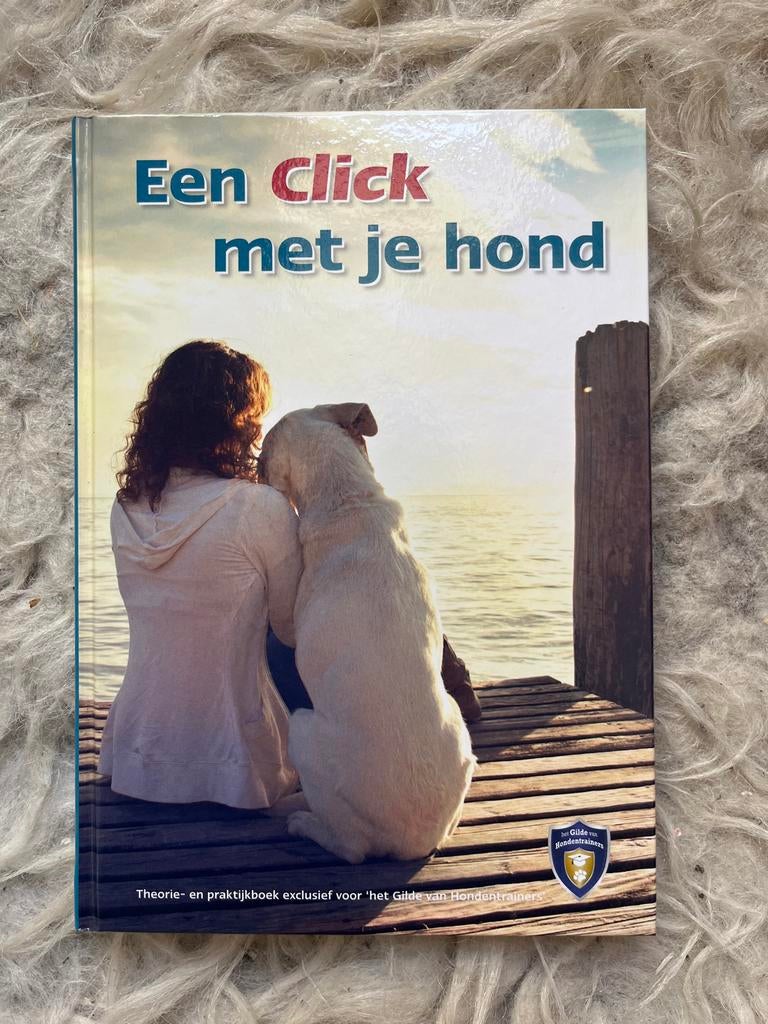 Een Click met je hond - Theorie- en praktijkboek, Boeken, Ophalen of Verzenden, Gelezen, Honden