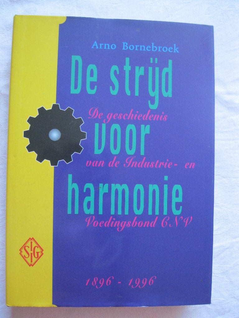 overig: nw. De strijd voor harmonie, Industrie- Voedingsbond, Ophalen of Verzenden, Nieuw, Arno Bornebroek