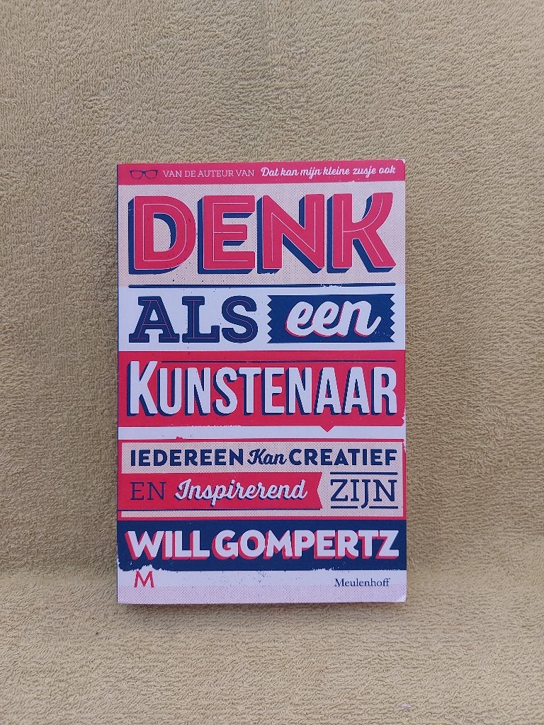 Denk als een kunstenaar - Will Gompertz., Boeken, Ophalen of Verzenden, Zo goed als nieuw, Overige onderwerpen, Achtergrond en Informatie