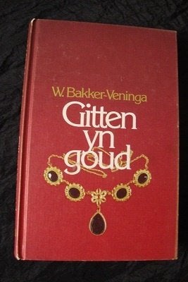 GITTEN YN GOUD    W. Bakker-Veninga friestalig, Ophalen of Verzenden, Gelezen
