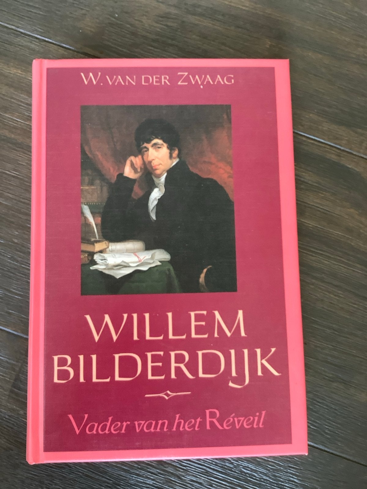 Willem Bilderdijk: Vader van het Réveil - W. van der Zwaag, Boeken, Ophalen of Verzenden, Zo goed als nieuw