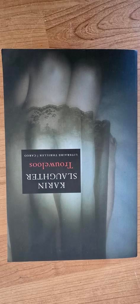 Karin Slaughter - Trouweloos (Literaire thriller), Ophalen of Verzenden, Zo goed als nieuw, Karin Slaughter, Nederland