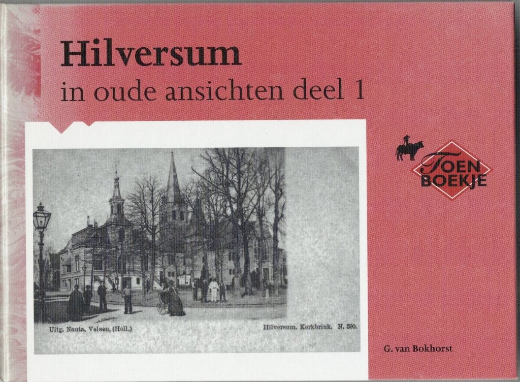 Hilversum in oude ansichten deel 1 - G. van Bokhorst, G. van Bokhorst, Ophalen of Verzenden, 20e eeuw of later, Gelezen