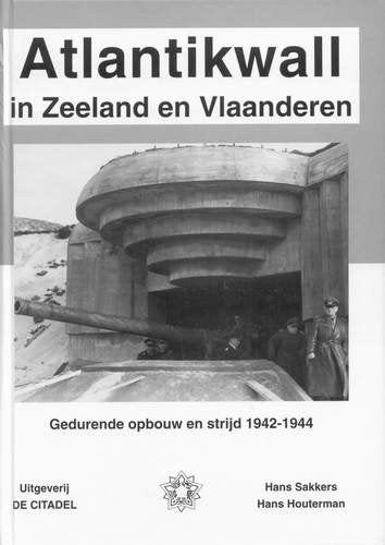 Sakkers&Houterman - Atlantikwall in Zeeland en Vlaanderen, Boeken, Tweede Wereldoorlog, Hans Sakkers & Hans Houterman, Ophalen of Verzenden