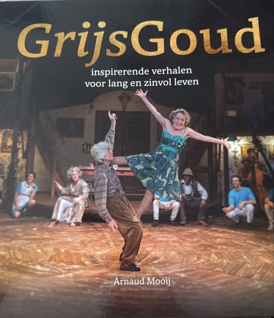GrijsGoud: Inspirerende verhalen voor lang en zinvol leven, Boeken, Ophalen of Verzenden, Zo goed als nieuw, Arnaud Mooij