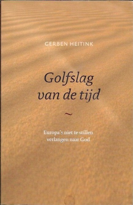 Golfslag van de tijd - Gerben Heitink, Boeken, Ophalen of Verzenden, Zo goed als nieuw, Christendom | Protestants