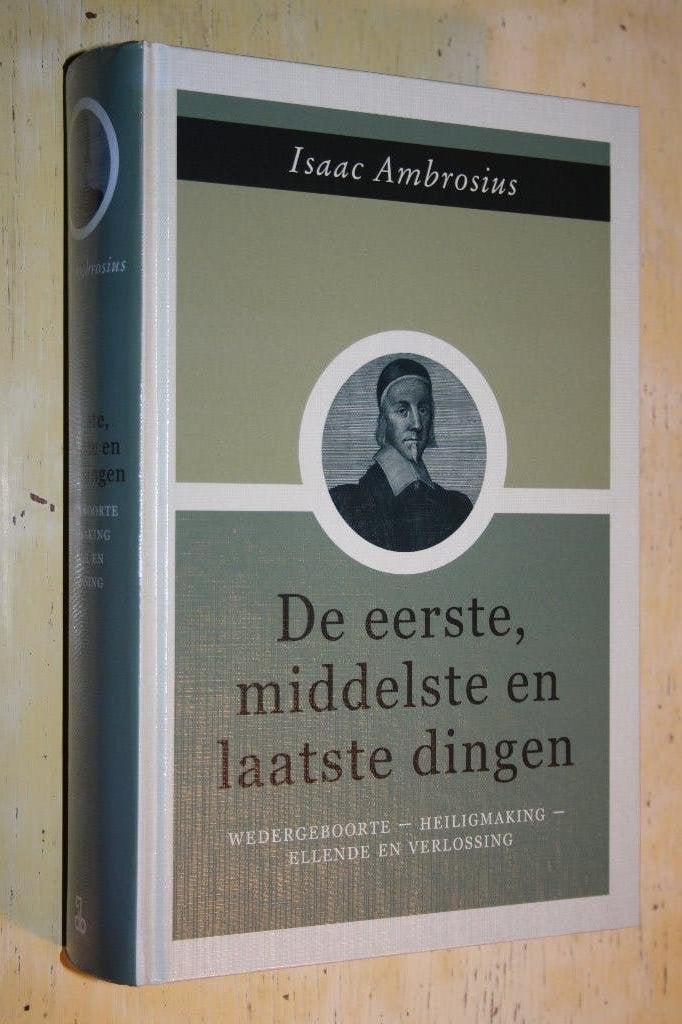 Isaac Ambrosius De eerste, middelste en laatste dingen, Boeken, Ophalen of Verzenden, Zo goed als nieuw