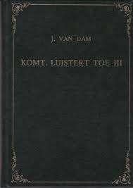 Komt luistert toe I I I Ds J. van Dam 9789070437145, Boeken, Ophalen of Verzenden, Zo goed als nieuw, Ds J. van Dam, Christendom | Protestants