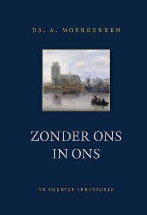 Ds. A. Moerkerken: Zonder ons in ons., Boeken, Godsdienst en Theologie, Christendom | Protestants, Ophalen of Verzenden, Zo goed als nieuw