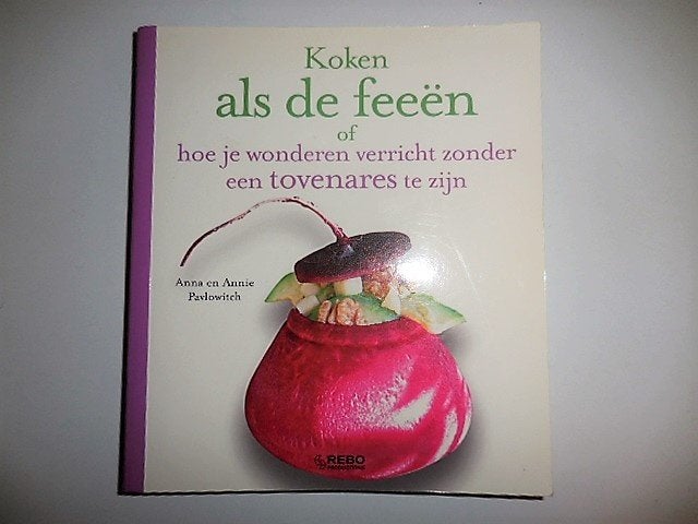 Koken als de Feeën Kookboek, Anna en Annie Pavlowitch, Voorgerechten en Soepen, Ophalen of Verzenden, Zo goed als nieuw