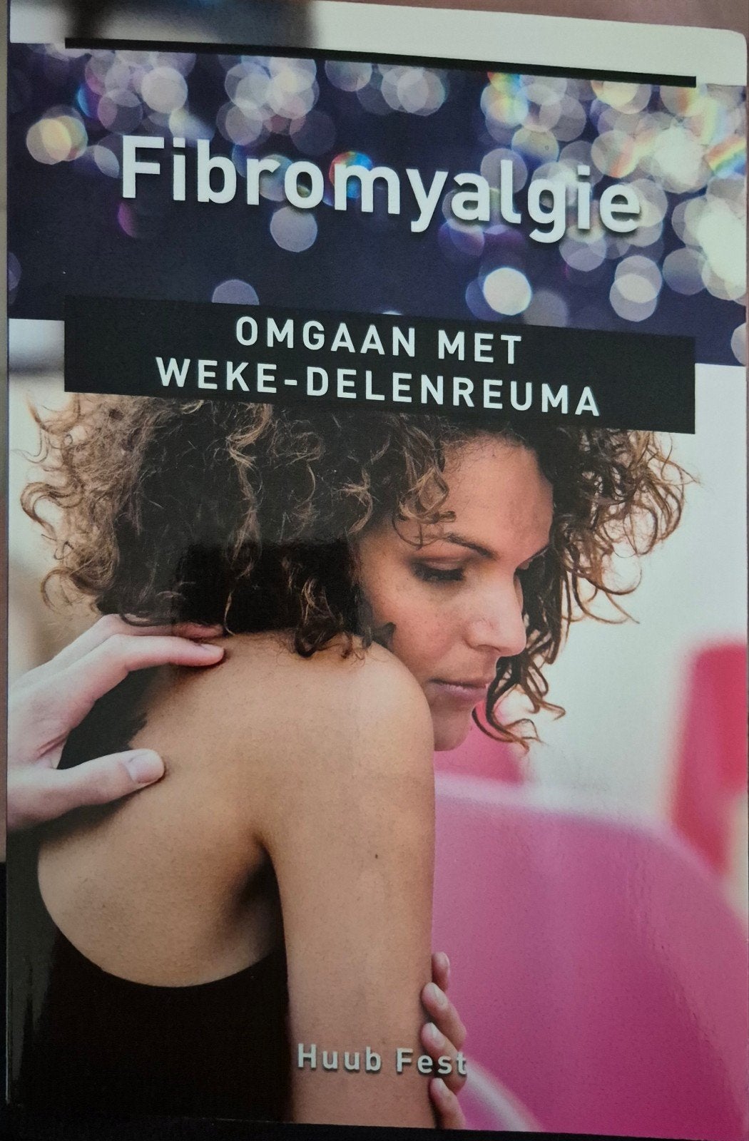 Fibromyalgie: Omgaan met weke-delenreuma - Huub Fest, Ophalen, Zo goed als nieuw