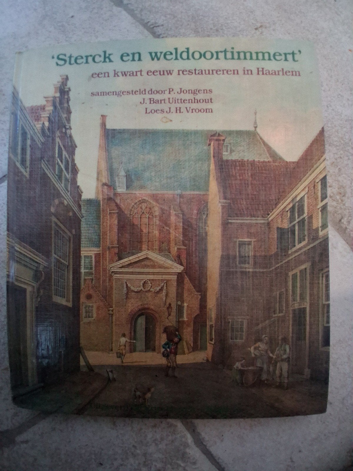 Sterck en Weldoortimmert: Kwart Eeuw Restaureren Haarlem, Ophalen of Verzenden, Gelezen, P. Jongens, J. Bart Uittenhout, Loes J.H. Vroom