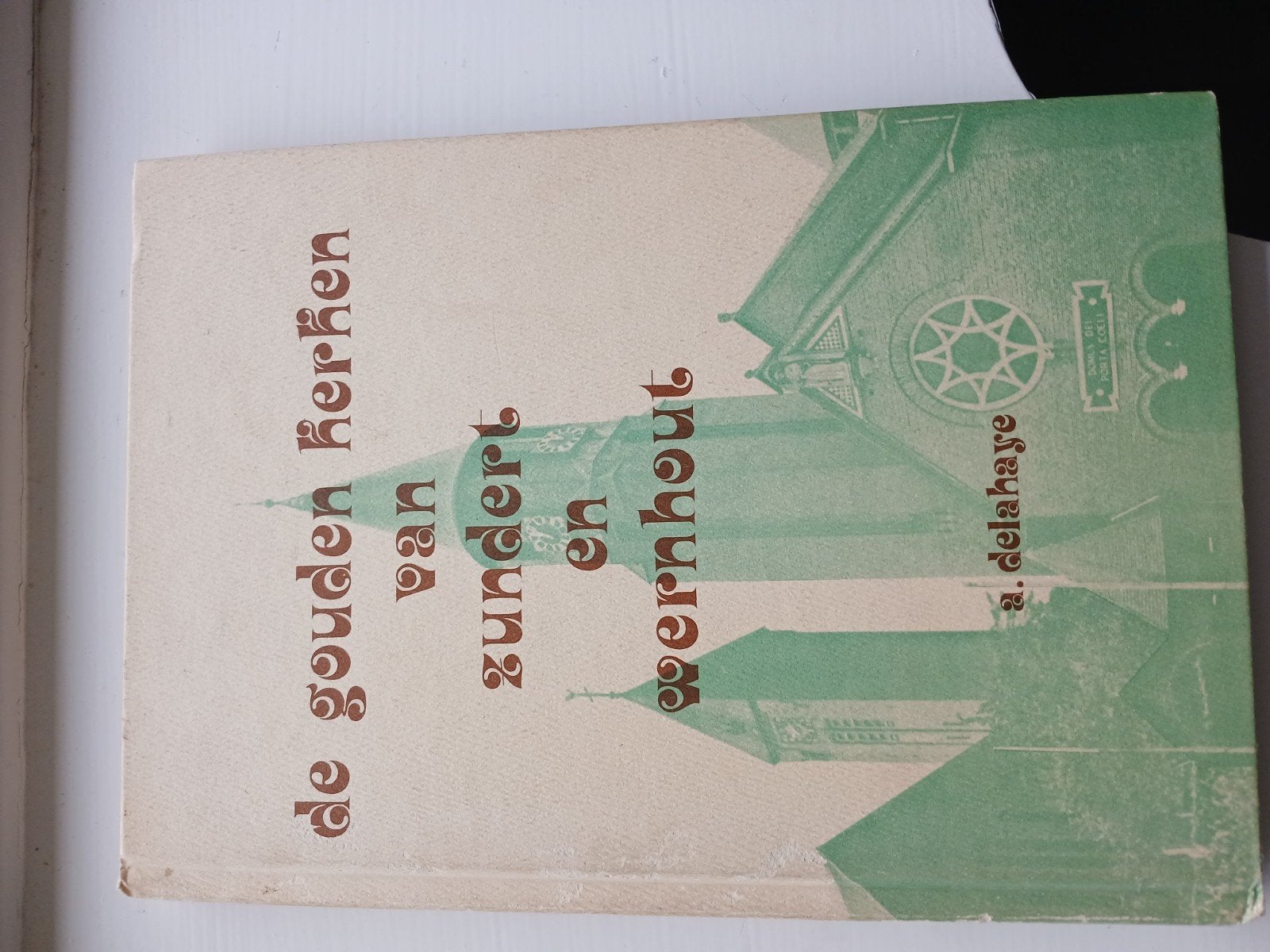 de gouden kerken van zundert en wernhout a delahaye, Boeken, Ophalen of Verzenden
