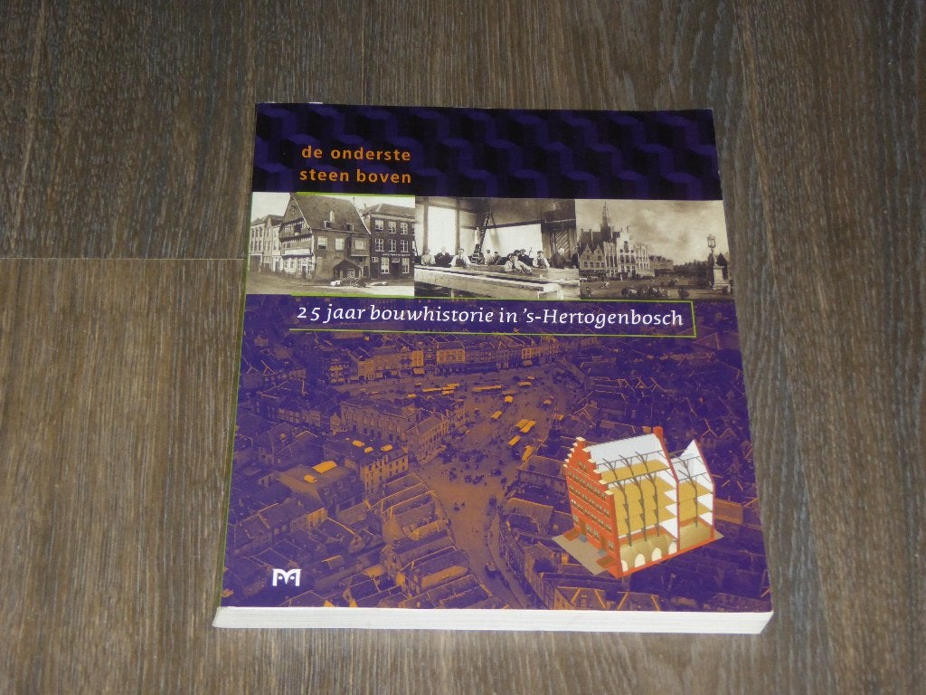 de onderste steen boven - 25 jaar bouwhistorie in ..., Boeken, Verzenden, Diverse auteurs, Zo goed als nieuw, Architectuur algemeen