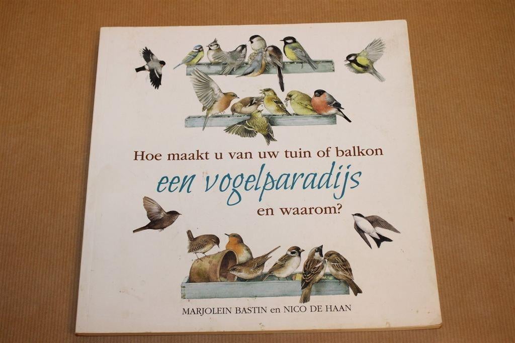 Vogelparadijs — Tuin & Balkon [Nico de Haan & Bastin], Ophalen of Verzenden, Gelezen, Vogels