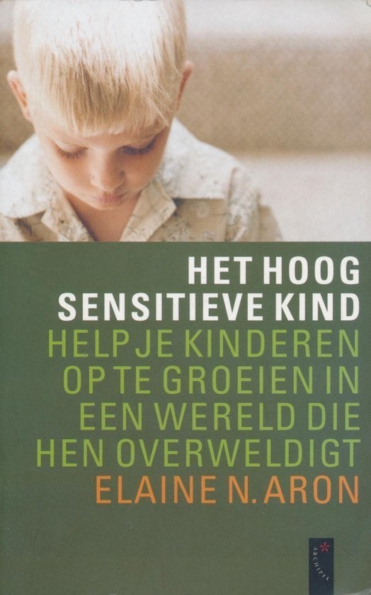Elaine N. Arron - Het hoog sensitieve kind, Boeken, Ophalen of Verzenden, Zo goed als nieuw