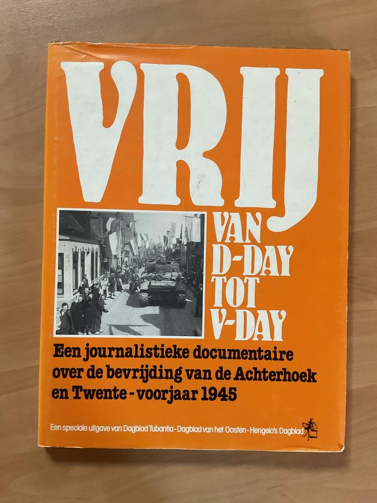 Vrij van D-Day  tot V-Day ( bevrijding Twente + Achterhoek ), Ophalen of Verzenden, Zo goed als nieuw