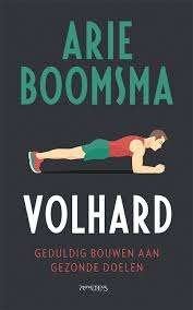 Arie Boomsma: Volhard. Geduldig bouwen aan gezonde doelen, Ophalen of Verzenden, Gelezen, Gezondheid en Conditie, Arie Boomsma