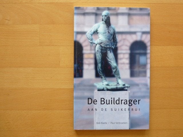 De Buildrager aan de suikerrui, Bob Baete, Antwerpen, Ophalen of Verzenden, Zo goed als nieuw, Beeldhouwkunst