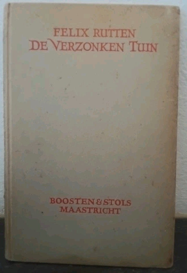 Felix Rutten  DE  VERZONKEN TUIN  Boosten & Stols Maastricht, Ophalen of Verzenden