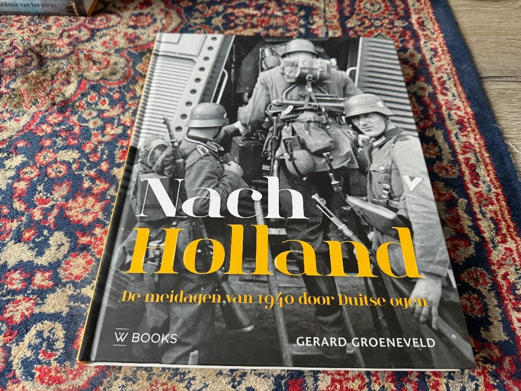 Nach Holland. De meidagen van 1940 door Duitse ogen., Tweede Wereldoorlog, Ophalen of Verzenden, Zo goed als nieuw, Landmacht