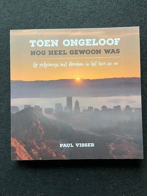 Toen ongeloof nog heel gewoon was; Paul Visser, Ophalen of Verzenden, Zo goed als nieuw