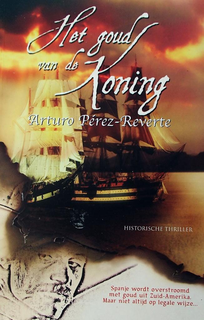 Arturo Perez-Reverte - Het goud van de koning, Boeken, Historische romans, Ophalen of Verzenden, Zo goed als nieuw, Arturo Perez-Reverte