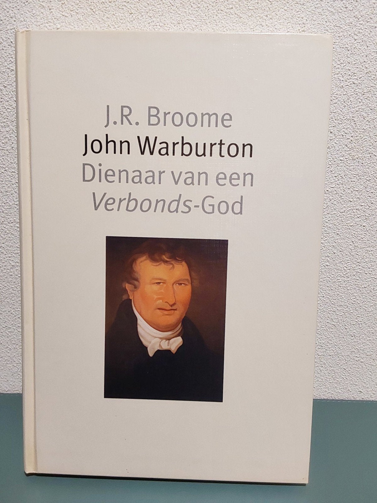 Dienaar van een Verbonds-God / John Warburton, Boeken, Gelezen, Christendom | Protestants, Ophalen of Verzenden, J.R. Broome