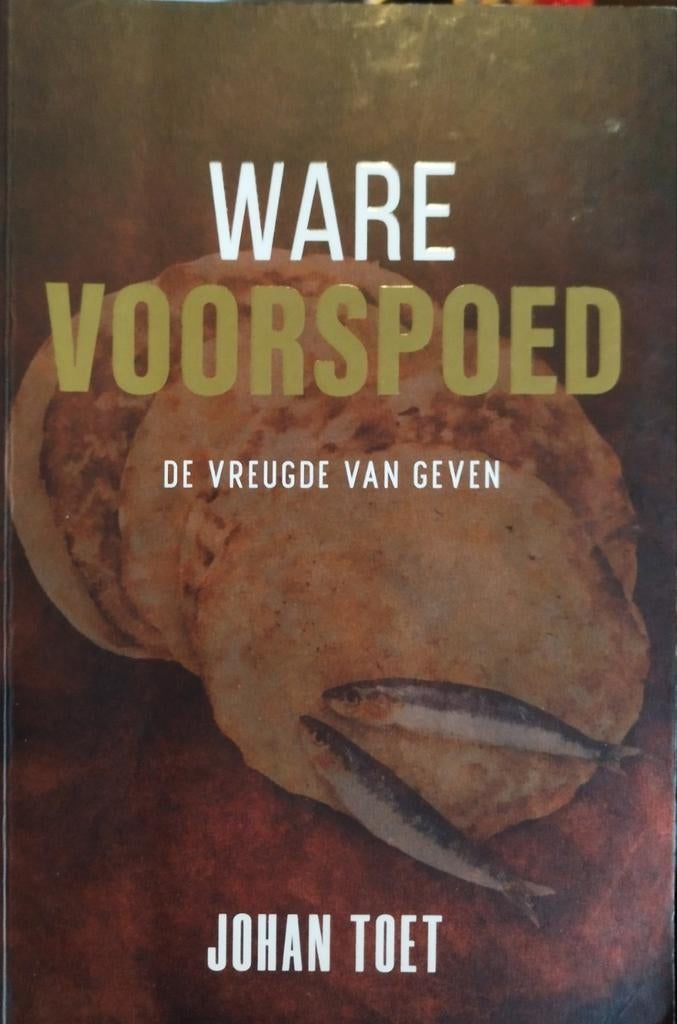 Ware Voorspoed - De Vreugde van Geven, Ophalen of Verzenden, Zo goed als nieuw, Johan Toet