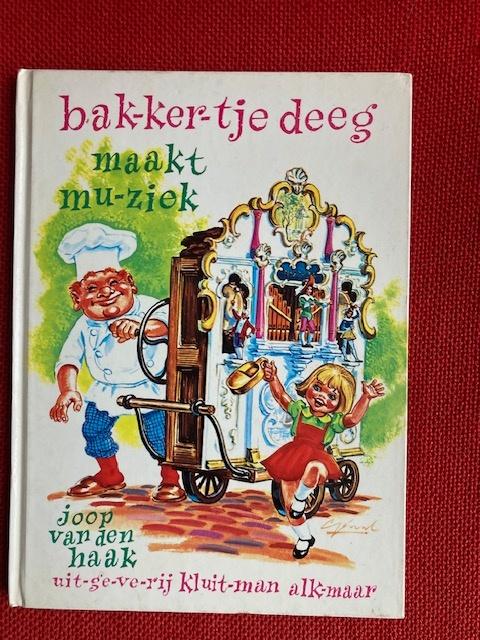 Bakkertje deeg maakt muziek - joop van den haak, Gelezen, 5 of 6 jaar, Fictie algemeen, Jongen of Meisje