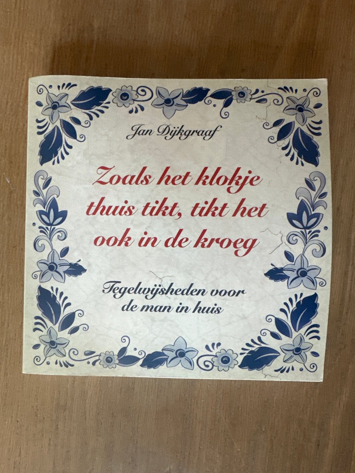 Tegelwijsheden voor de man in huis - Jan Dijkgraaf, Ophalen of Verzenden, Zo goed als nieuw, Nederland