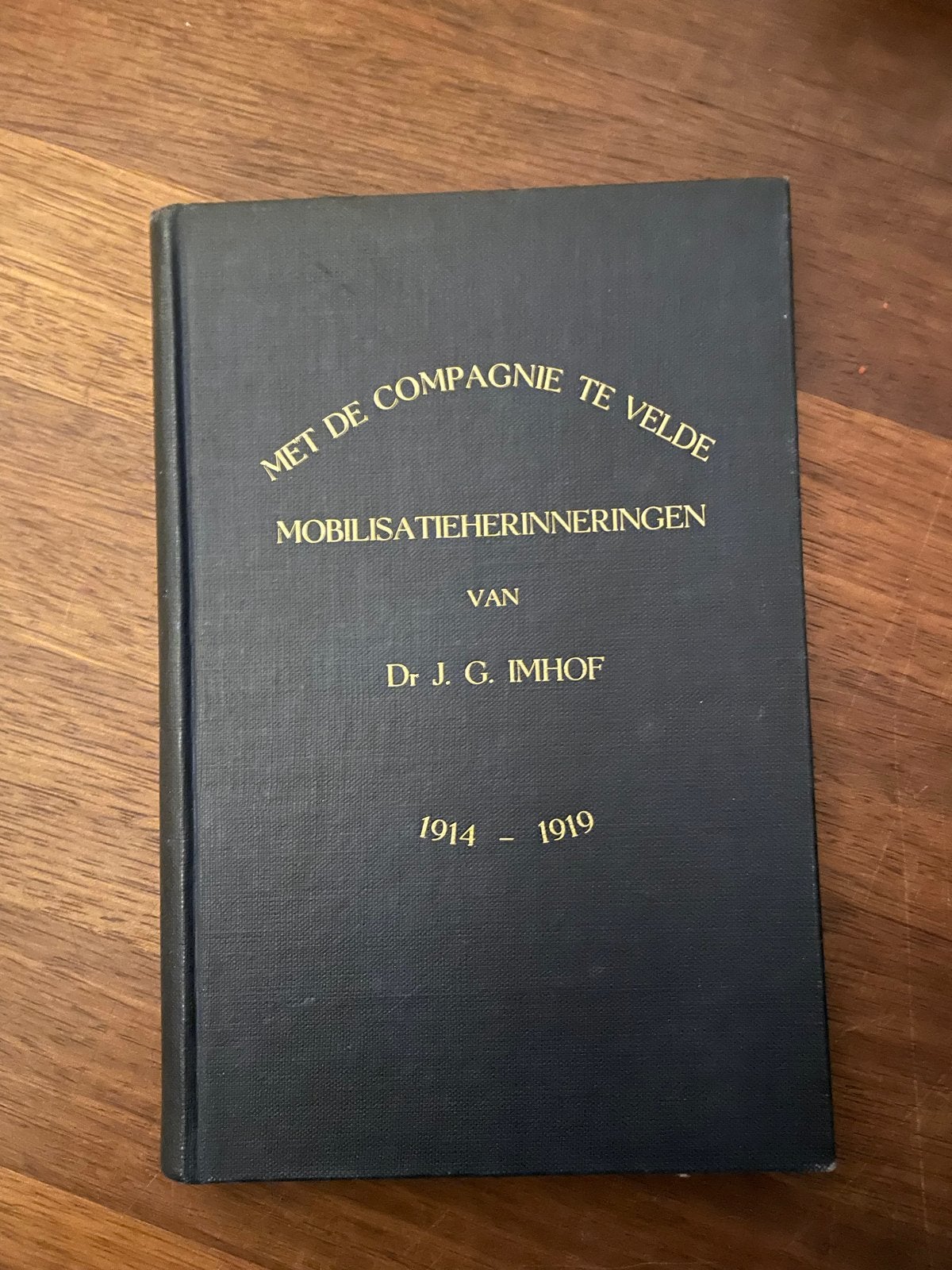 Met de Compagnie te Velde - Mobilisatieherinneringen 1914-19, Ophalen of Verzenden, Tweede Wereldoorlog, Gelezen, Algemeen