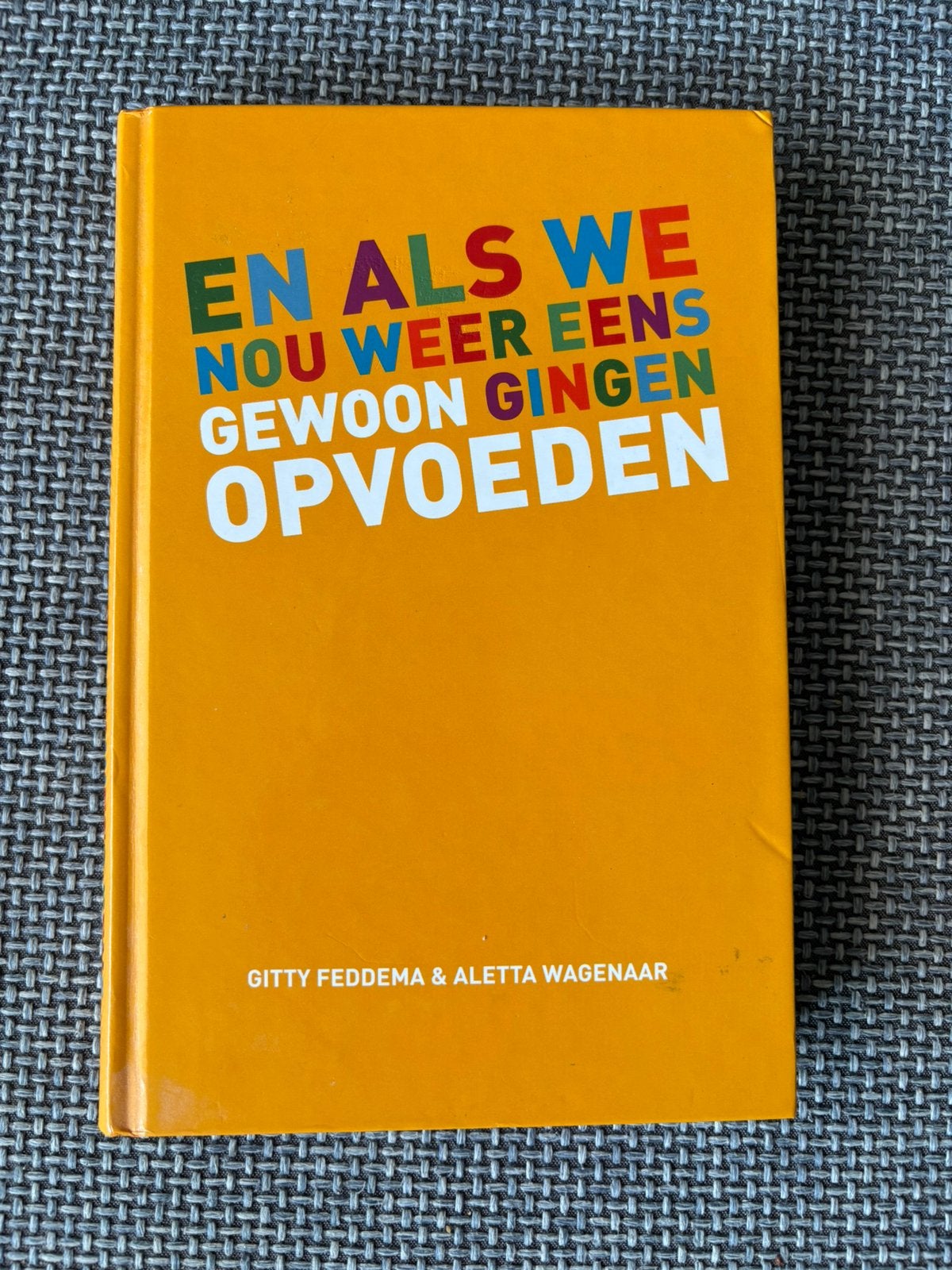A. Wagenaar - En als we nou weer eens gewoon gingen opvoeden, Boeken, Zwangerschap en Bevalling, A. Wagenaar; Gitty Feddema, Ophalen of Verzenden