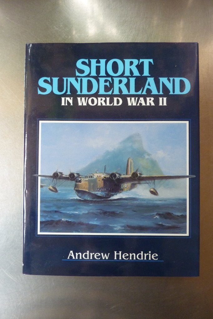 Short Sunderland in World War II - Andrew Hendrie, Boeken, Tweede Wereldoorlog, Ophalen of Verzenden, Zo goed als nieuw, Luchtmacht