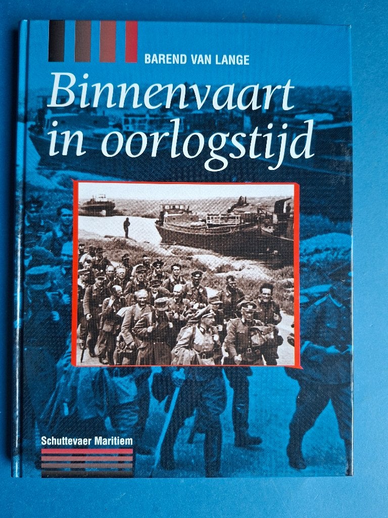 Binnenvaart in oorlogstijd * Barend van Lange, Verzenden, Zo goed als nieuw