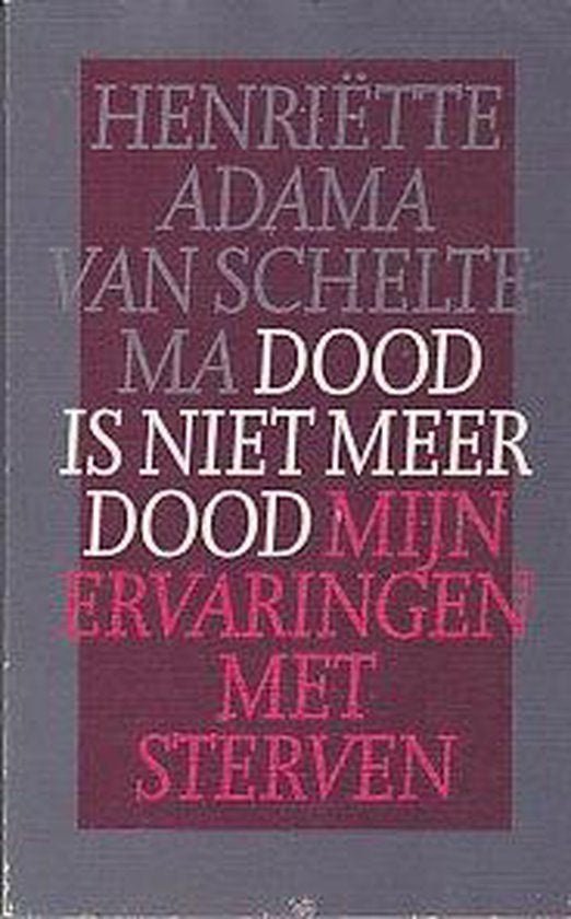 Henriette Adama van Scheltema Dood is niet meer dood, Ophalen of Verzenden, Zo goed als nieuw, Spiritualiteit algemeen, Achtergrond en Informatie