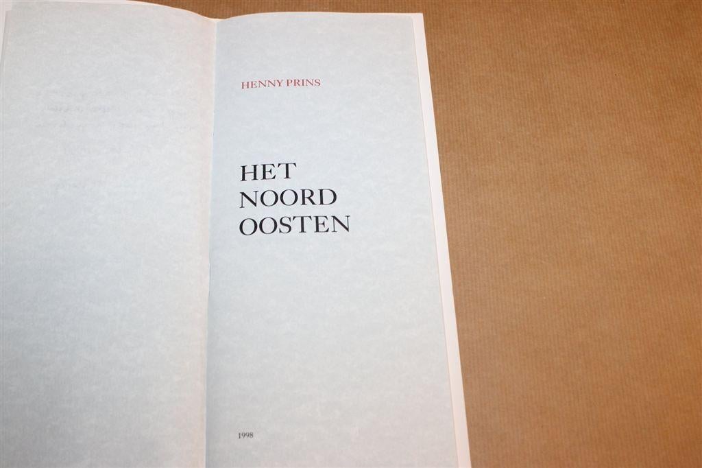 Het Noord Oosten — Henny Prins Gesigneerd, Oplage 500, Ophalen of Verzenden, Gelezen