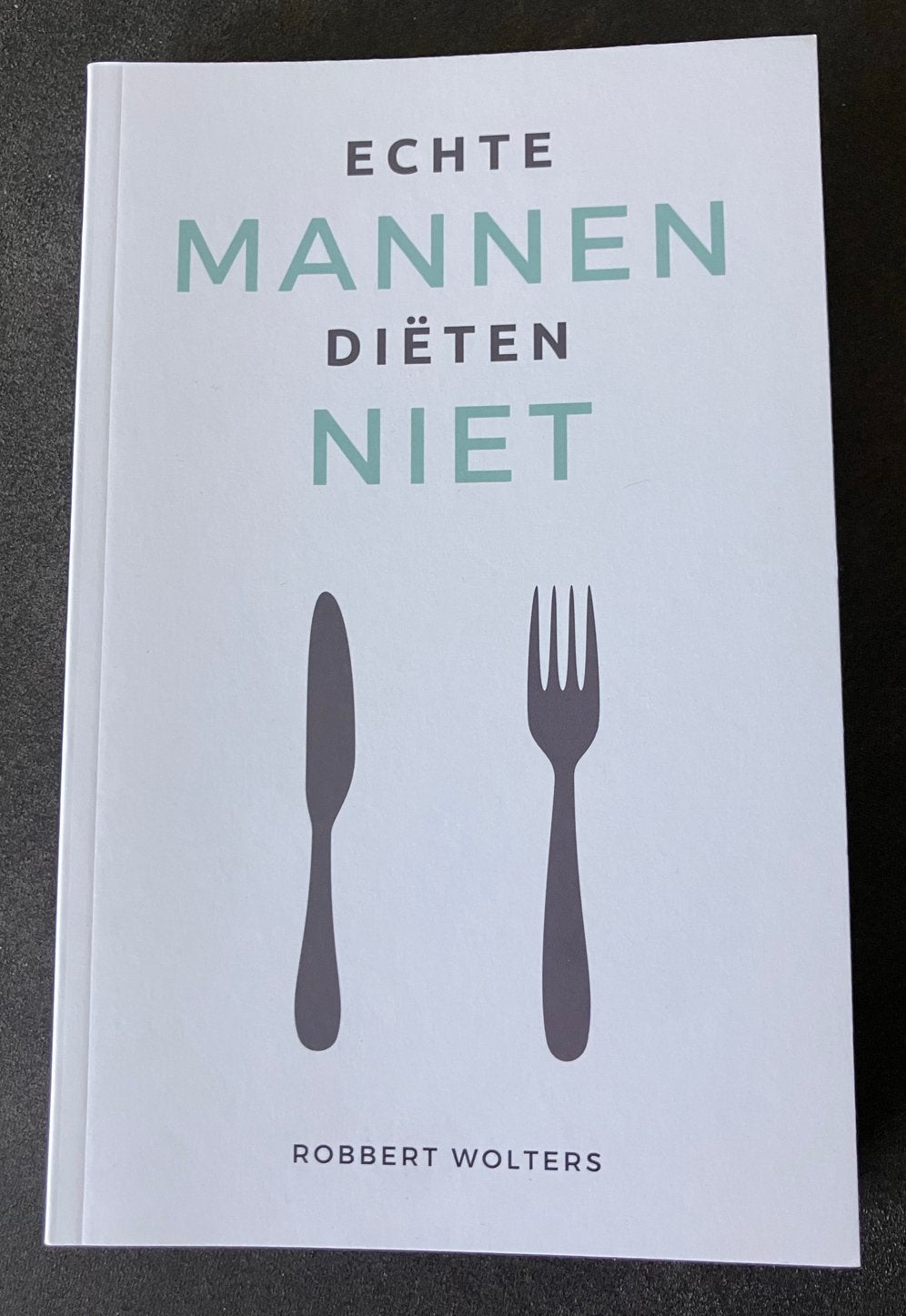 Echte Mannen Diëten Niet - Robbert Wolters, Ophalen of Verzenden, Zo goed als nieuw, Dieet en Voeding